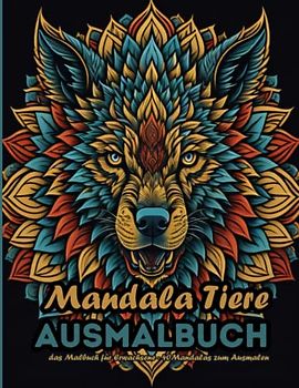 Mandala Tiere - Ausmalbuch: das Malbuch für Erwachsene - 40 Mandalas zum Ausmalen