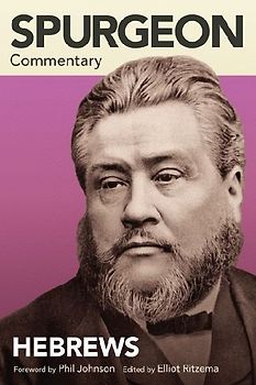 Spurgeon Commentary: Hebrews