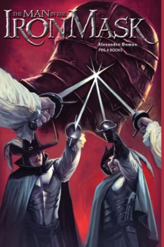 The Man in the Iron Mask: The Man in the Iron Mask by Alexandre Dumas