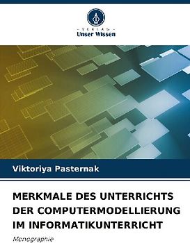 MERKMALE DES UNTERRICHTS DER COMPUTERMODELLIERUNG IM INFORMATIKUNTERRICHT