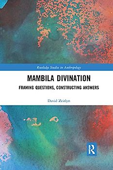 Mambila Divination: Framing Questions, Constructing Answers (Routledge Studies in Anthropology)