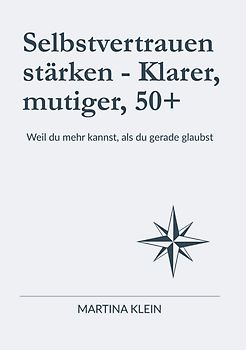 Selbstvertrauen stärken - Klarer, mutiger, 50+