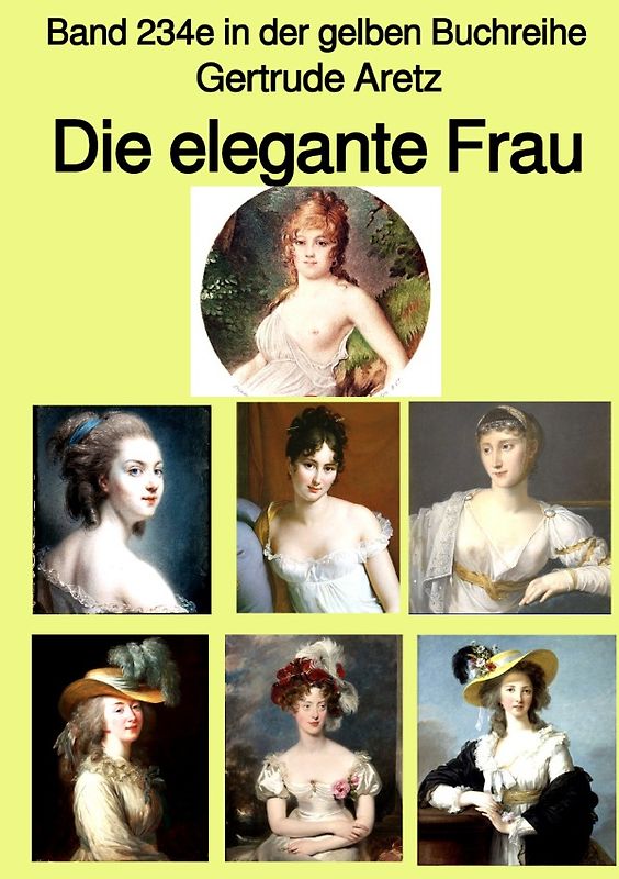 gelbe Buchreihe / Die elegante Frau – Eine Sittenschilderung vom Rokoko bis in die 1920er Jahre – Band 234e in der gelben Buchreihe – bei Jürgen Ruszkowski