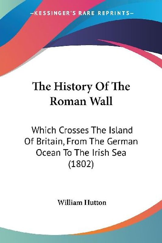 The History Of The Roman Wall