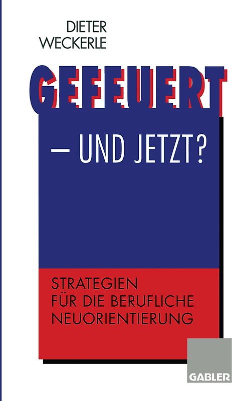 Gefeuert — und jetzt?