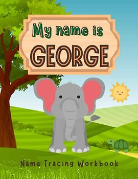 MY NAME GEORGE | NAME TRACING WORKBOOK | PERSONALIZED LEARN TO WRITE MY NAME