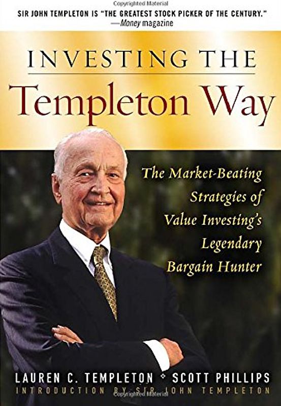 Investing the Templeton Way: The Market-beating Strategies of Value Investing's Legendary Bargain Hunter - L. Templeton