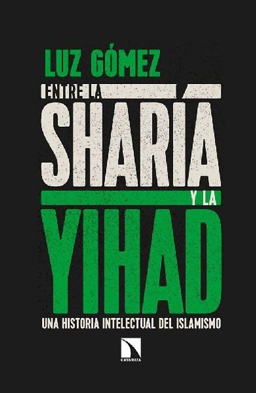 Entre la sharía y la yihad : una historia intelectual del islamismo