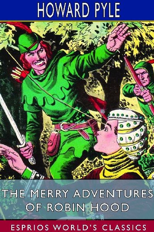 The Merry Adventures of Robin Hood (Esprios Classics)