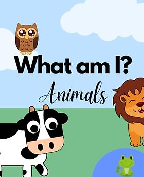 What am I? Animals: An educational book for toddlers | 7.5 x 9.25”
