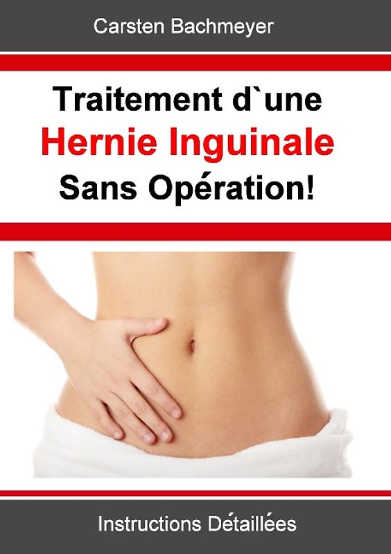 Traitement d’une Hernie Inguinale Sans Opération!