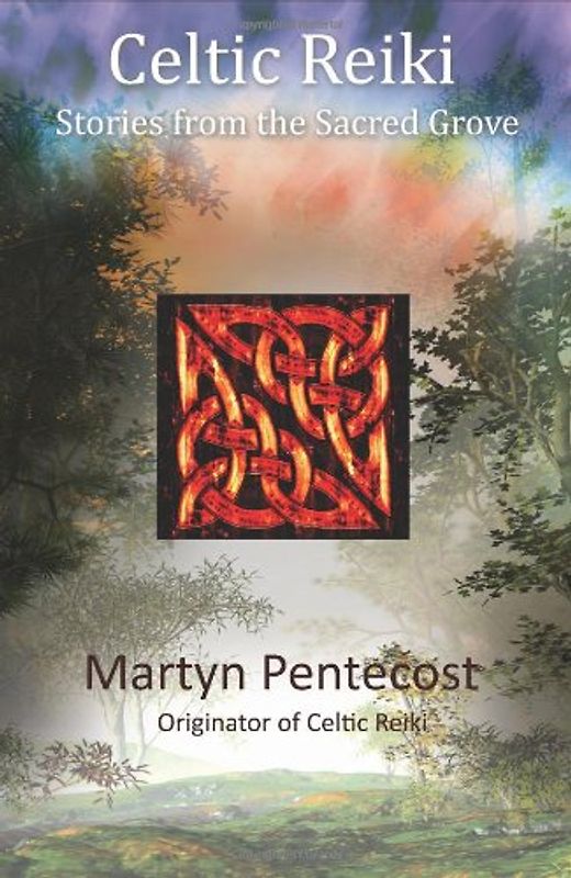 Celtic Reiki: Stories from the Sacred Grove - Pentecost, Martyn