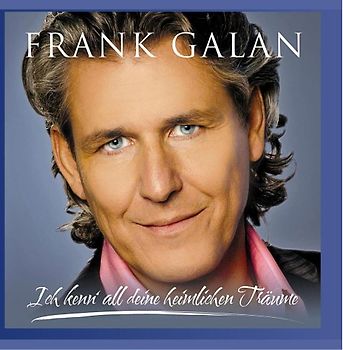 Frank Galan - Ich Kenn' All Deine Heimlichen