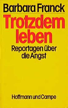 Trotzdem leben. Reportagen über die Angst