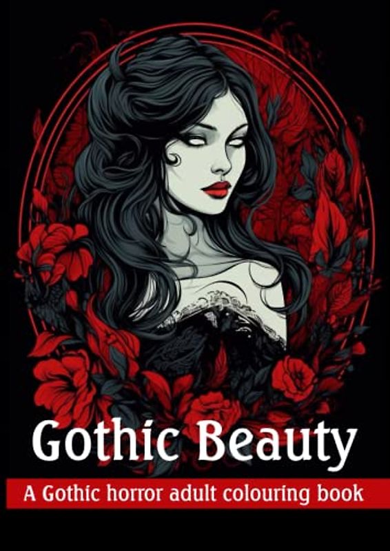 Gothic Beauty: A gothic horror adult colouring book.