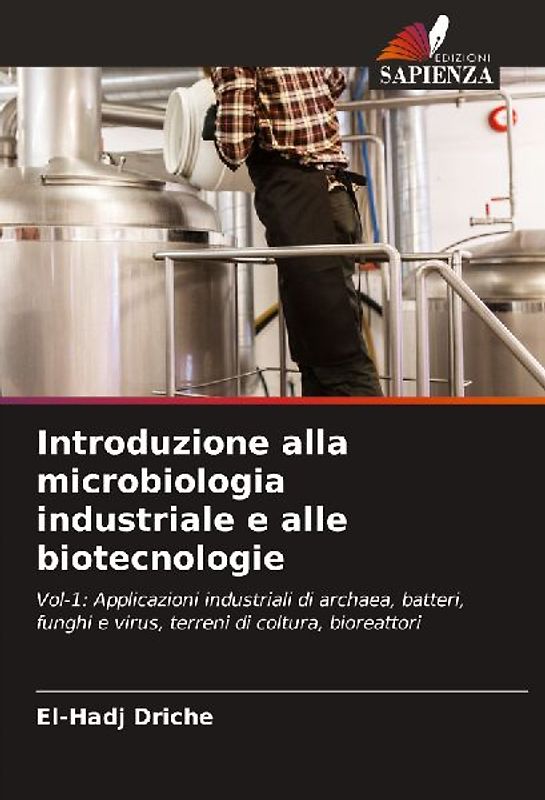 Introduzione alla microbiologia industriale e alle biotecnologie