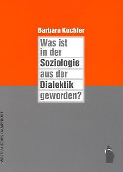 Was ist in der Soziologie aus der Dialektik geworden?