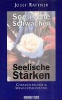 Seelische Schwächen - seelische Stärken