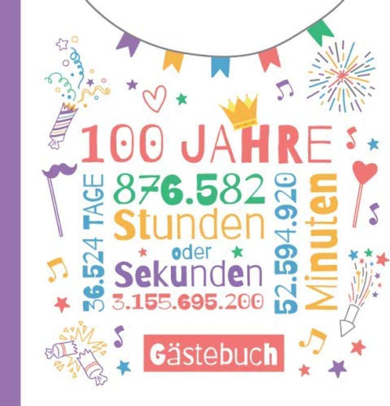 100 Jahre - Gästebuch: Deko zum 100.Geburtstag für Sie oder Ihn - 100 Jahre Geschenke & Party Dekoration - Buch für Glückwünsche und Fotos der Gäste