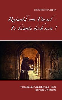 Rainald von Dassel - Es könnte doch sein!