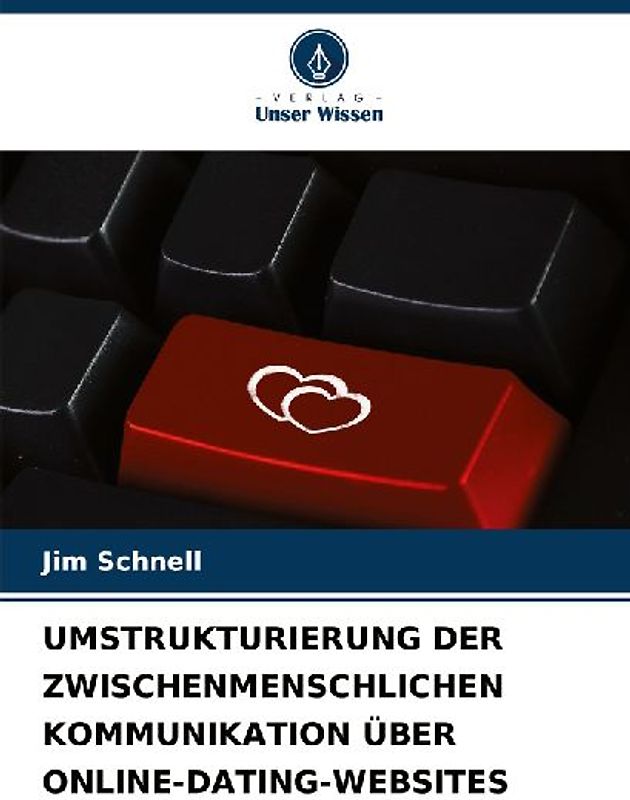 UMSTRUKTURIERUNG DER ZWISCHENMENSCHLICHEN KOMMUNIKATION ÜBER ONLINE-DATING-WEBSITES