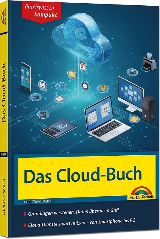 Meine eigene Cloud zu Hause und unterwegs - Daten überall im Griff - von Smartphone bis PC, komplett in Farbe