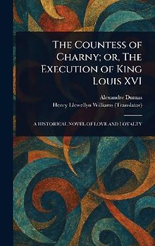 The Countess of Charny; or, The Execution of King Louis XVI