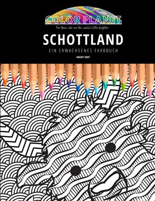 SCHOTTLAND: EIN ERWACHSENES FARBBUCH: Ein fantastisches Malbuch für Erwachsene