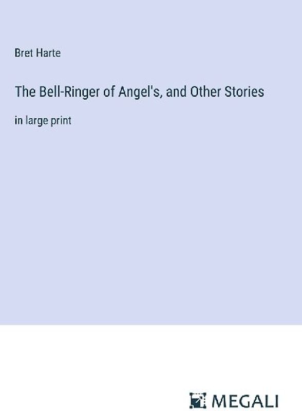 The Bell-Ringer of Angel's, and Other Stories