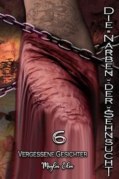 Die Narben der Sehnsucht 6: Vergessene Gesichter