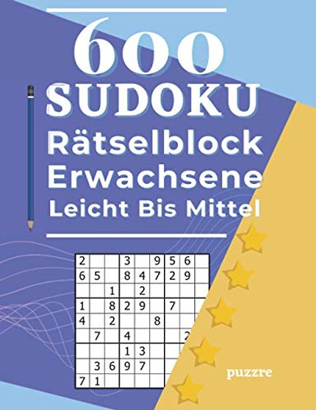 600 Sudoku Rätselblock Erwachsene Leicht Bis Mittel: Denksport Spiele Rätselbuch Für Erwachsene
