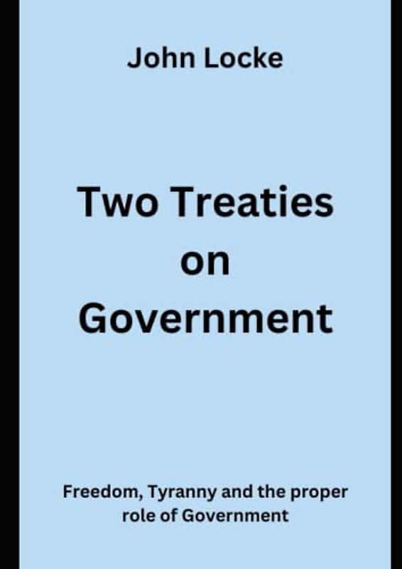 Two treaties on Government Annotated: Wherever law ends Tyranny begins