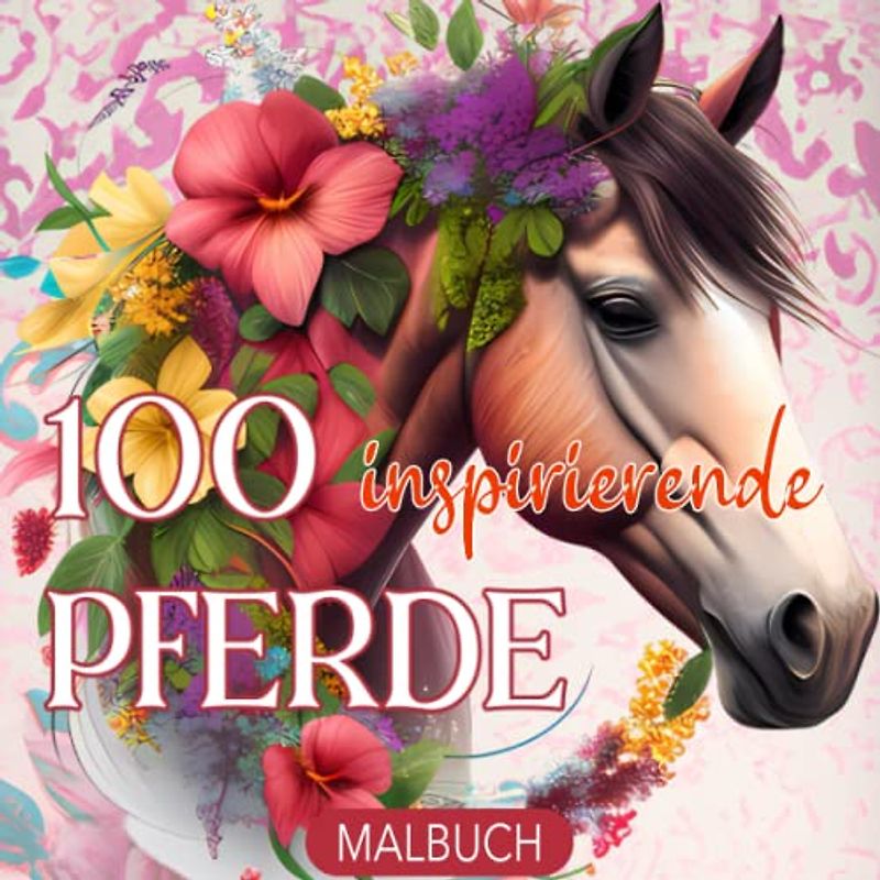 Pferde Malbuch - 100 inspirierende Motive: Pferde malen | Malbuch für Mädchen | ab 8 Jahren | XXL