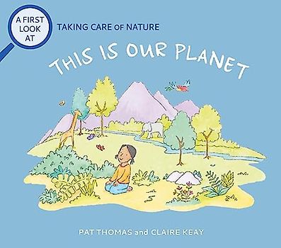 A First Look At: Taking Care of Nature: This is our Planet
