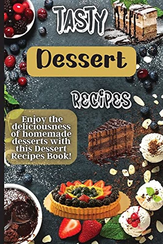 Tasty Dessert Recipes: Our recipes are simple, tasty and fast - perfect for busy parents looking for quick yet delicious desserts.