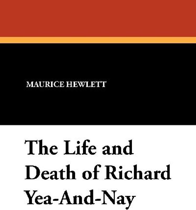 The Life and Death of Richard Yea-And-Nay