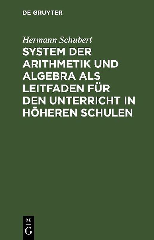 System der Arithmetik und Algebra als Leitfaden für den Unterricht in höheren Schulen