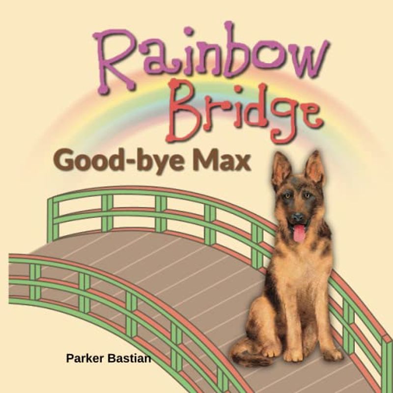 Rainbow Bridge: Good-bye Max | Losing a Pet