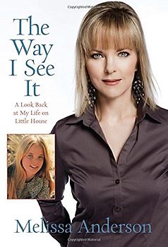 The Way I See It: A Look Back at My Life on Little House - Melissa Anderson [Hardcover]