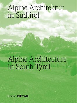 Alpine Architektur in Südtirol/Alpine Architecture in South Tyrol