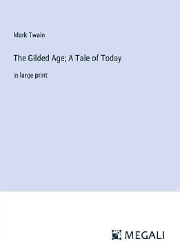 The Gilded Age; A Tale of Today