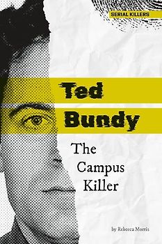 Ted Bundy: The Campus Killer