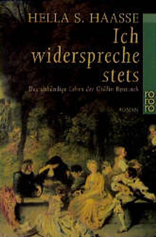 Ich widerspreche stets. Das unbändige Leben der Gräfin Bentinck. Roman