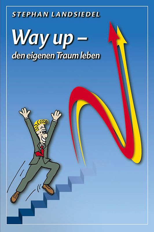 Erfolgreich Ziele erreichen - NLP Buch Way Up - den eigenen Traum leben von Stephan Landsiedel, Workbook für Deinen Erfolg mit Strategien und Techniken