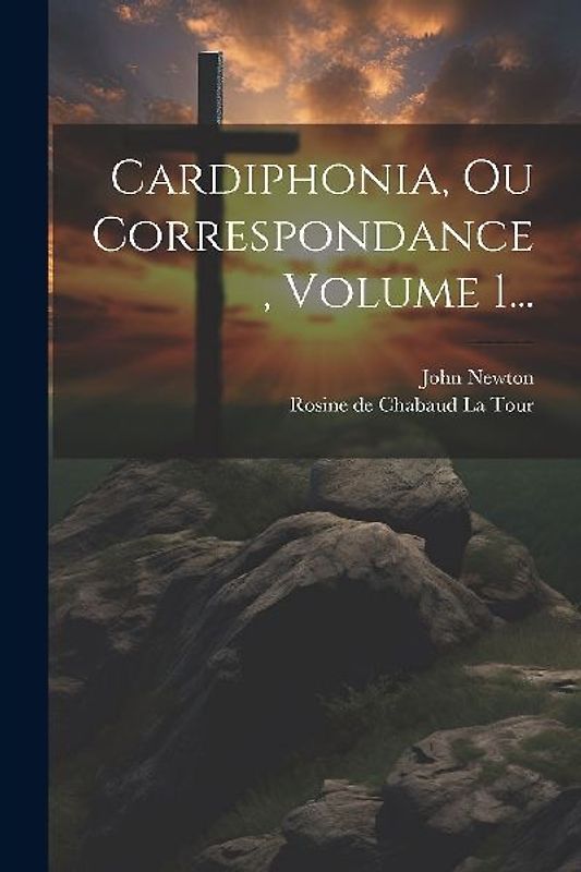 Cardiphonia, Ou Correspondance, Volume 1...