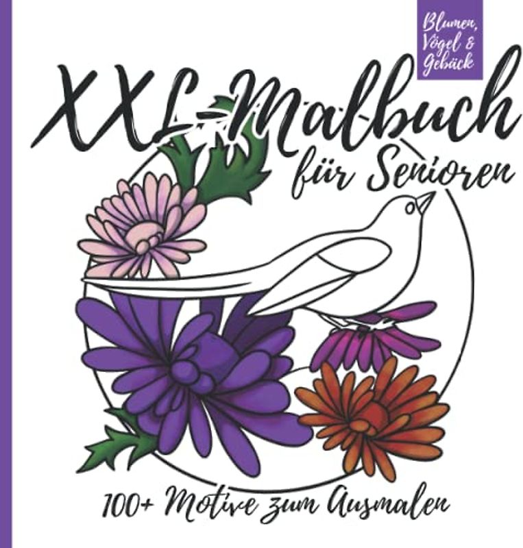 XXL-Malbuch für Senioren - Blumen, Vögel & Gebäck: 100+ Motive zum Ausmalen
