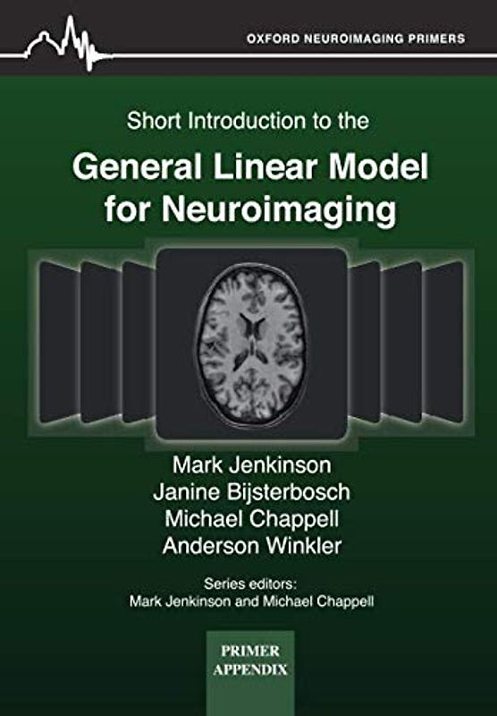 Short Introduction to the General Linear Model for Neuroimaging (Oxford Neuroimaging Primer Appendices, Band 2)