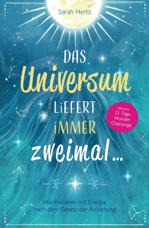Das Universum liefert immer zweimal - Manifestieren mit Energie nach dem Gesetz der Anziehung - Sarah Hertz [Taschenbuch]