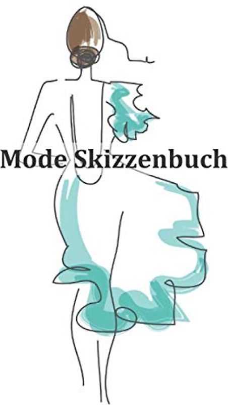 Mode Skizzenbuch: Kreiere deine Mode Designs und halte sie in diesem Zeichenbuch fest: 200 Seiten mit Damen Modell Silhouetten Figurinen zum gestalten deiner Entwürfe und Kreationen