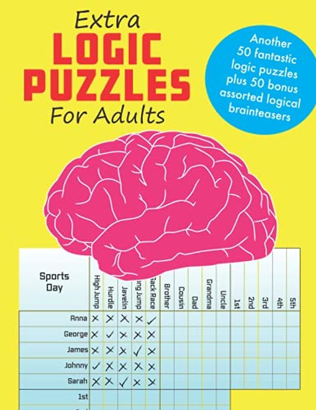 Extra Logic Puzzles for Adults: Another 50 fantastic logic puzzles for adults plus 50 bonus assorted logical brainteasers